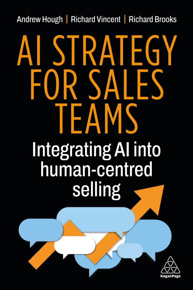 AI Strategy for Sales Teams book cover. Andrew Hough, Richard Vincent and Richard Brooks (Kogan Page)